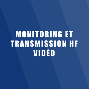 MONITORING ET TRANSMISSION HF VIDEO