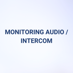 MONITORING AUDIO/ INTERCOM