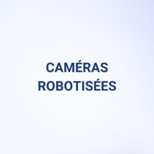 CAMERAS ROBOTISÉES